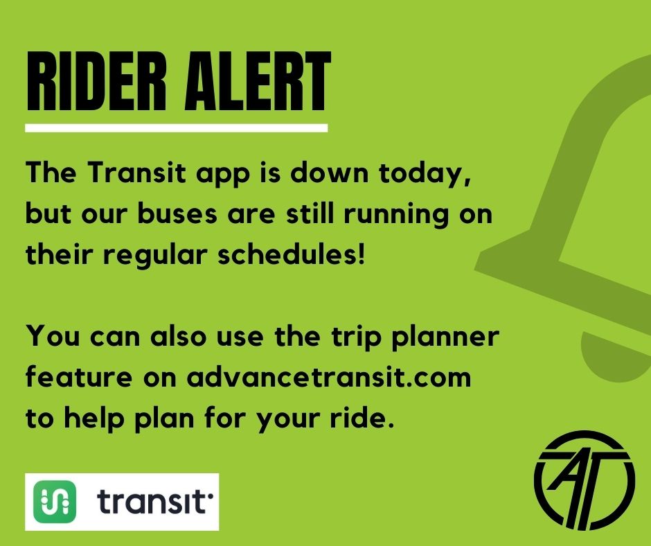 Rider Alert: The Transit app is down but our buses are still running on their regular schedules